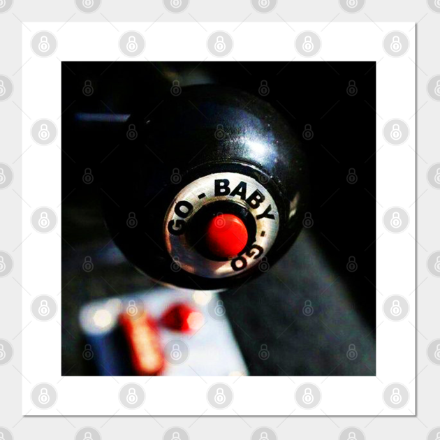 go baby go shifter knob Go Baby Go Posters and Art Prints TeePublic